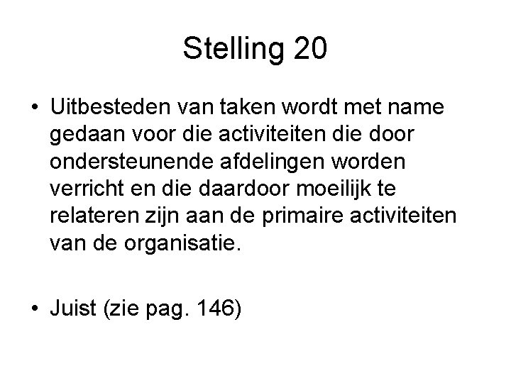 Stelling 20 • Uitbesteden van taken wordt met name gedaan voor die activiteiten die