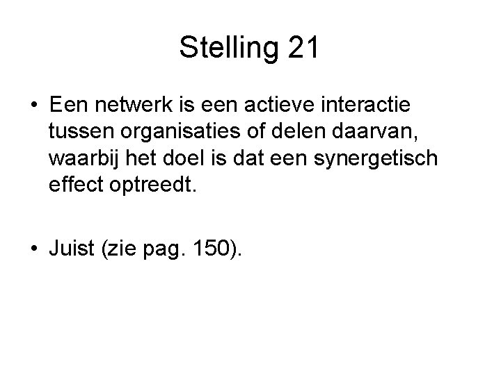 Stelling 21 • Een netwerk is een actieve interactie tussen organisaties of delen daarvan,