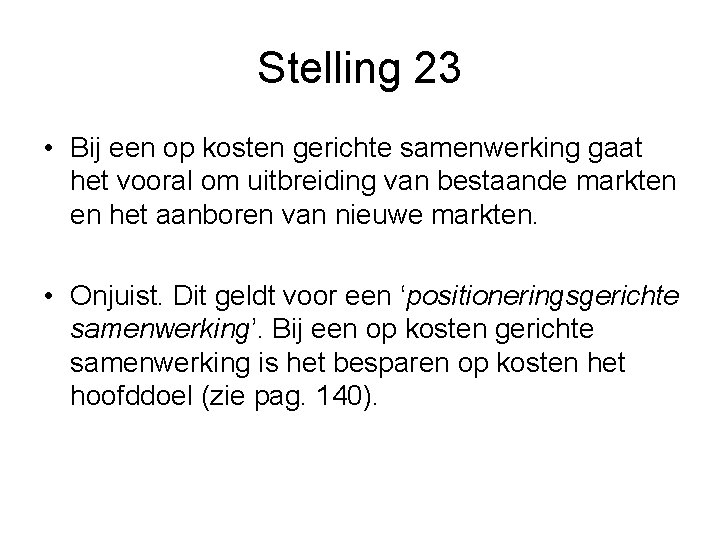 Stelling 23 • Bij een op kosten gerichte samenwerking gaat het vooral om uitbreiding