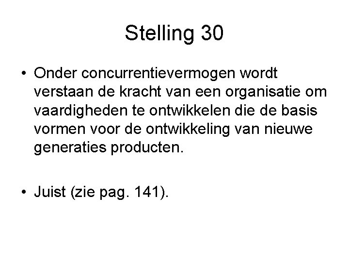 Stelling 30 • Onder concurrentievermogen wordt verstaan de kracht van een organisatie om vaardigheden