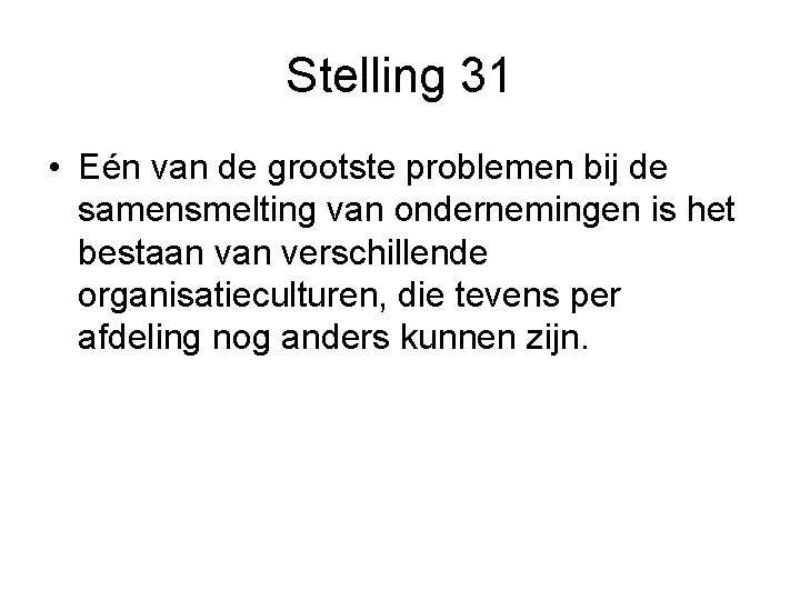 Stelling 31 • Eén van de grootste problemen bij de samensmelting van ondernemingen is