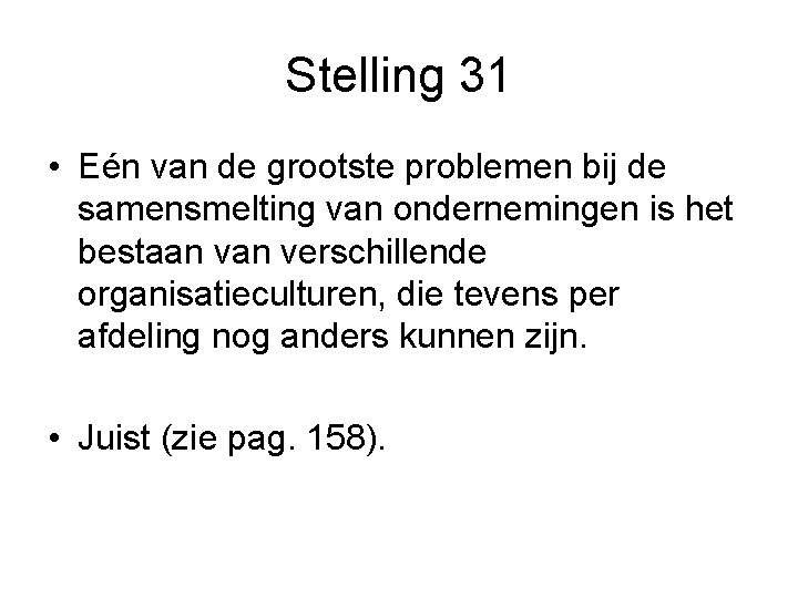 Stelling 31 • Eén van de grootste problemen bij de samensmelting van ondernemingen is