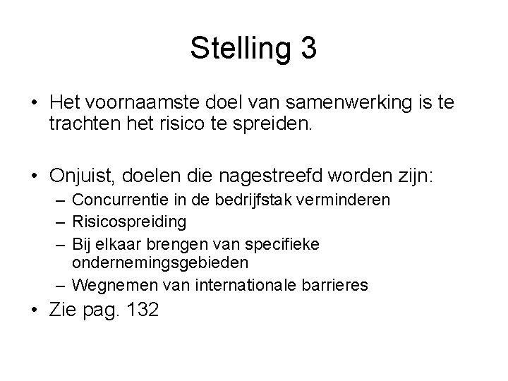 Stelling 3 • Het voornaamste doel van samenwerking is te trachten het risico te