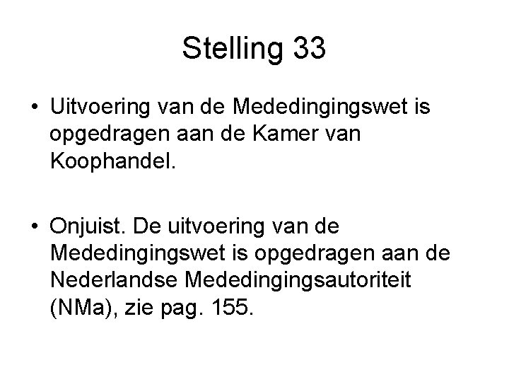 Stelling 33 • Uitvoering van de Mededingingswet is opgedragen aan de Kamer van Koophandel.