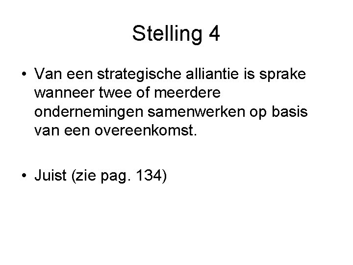 Stelling 4 • Van een strategische alliantie is sprake wanneer twee of meerdere ondernemingen