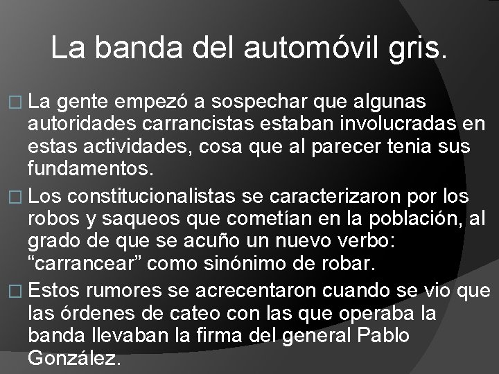 La banda del automóvil gris. � La gente empezó a sospechar que algunas autoridades La banda del automóvil gris. � La gente empezó a sospechar que algunas autoridades