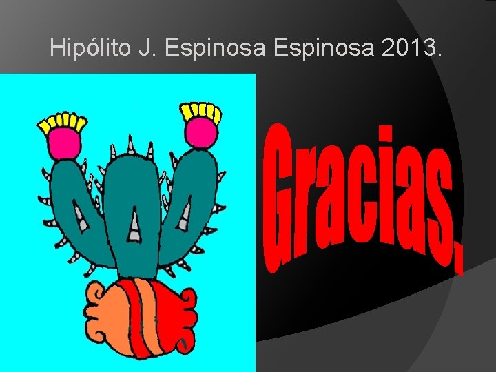 Hipólito J. Espinosa 2013. Hipólito J. Espinosa 2013.