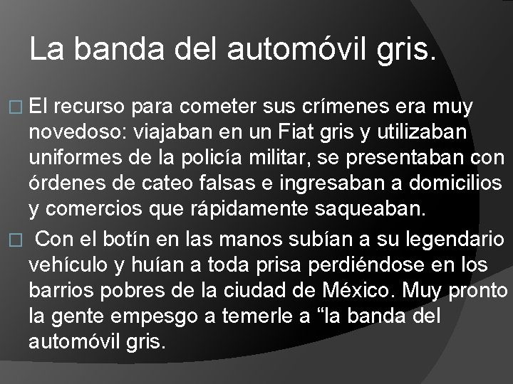 La banda del automóvil gris. � El recurso para cometer sus crímenes era muy