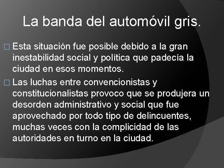 La banda del automóvil gris. � Esta situación fue posible debido a la gran La banda del automóvil gris. � Esta situación fue posible debido a la gran