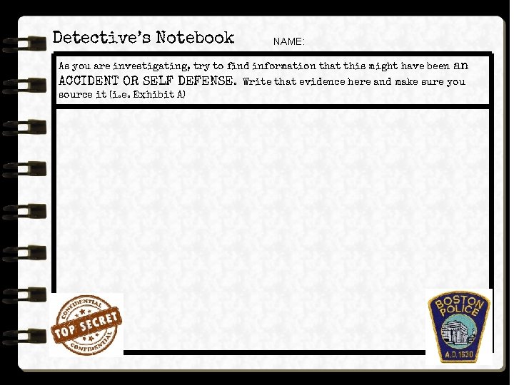 Detective’s Notebook NAME: As you are investigating, try to find information that this might