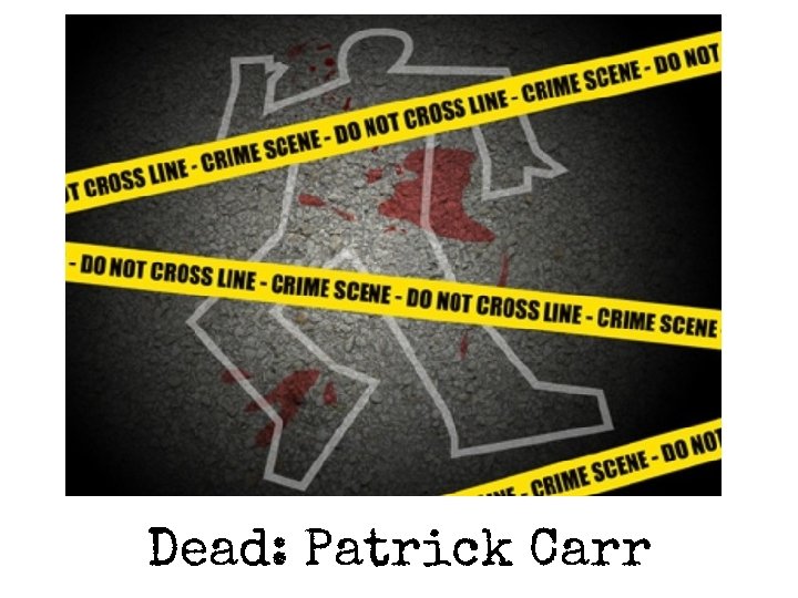 Dead: Patrick Carr 