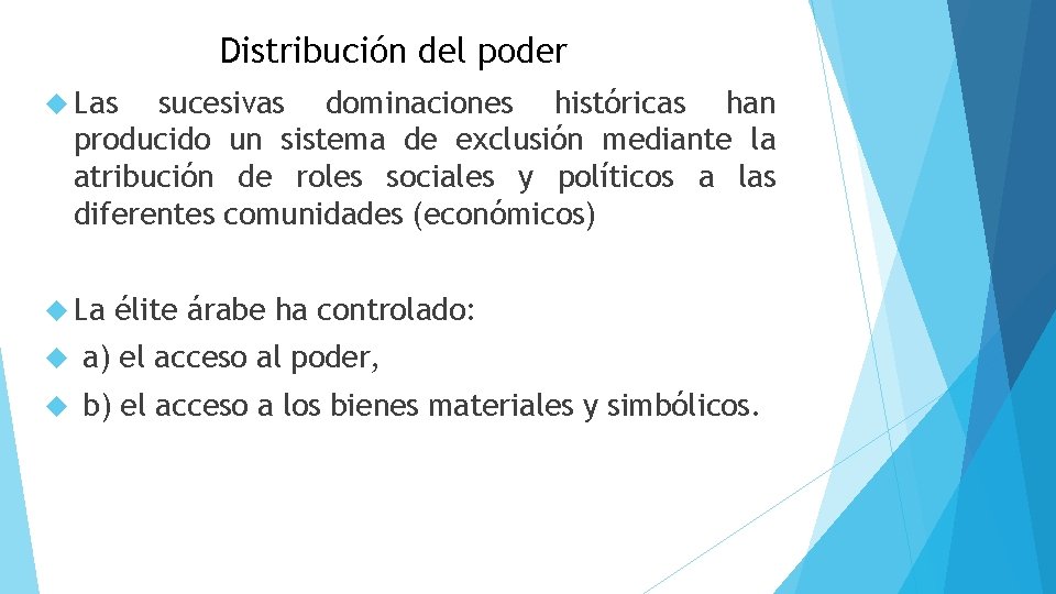 Distribución del poder Las sucesivas dominaciones históricas han producido un sistema de exclusión mediante