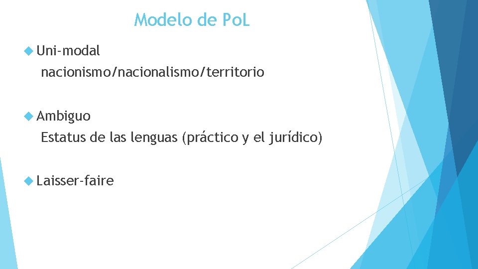Modelo de Po. L Uni-modal nacionismo/nacionalismo/territorio Ambiguo Estatus de las lenguas (práctico y el