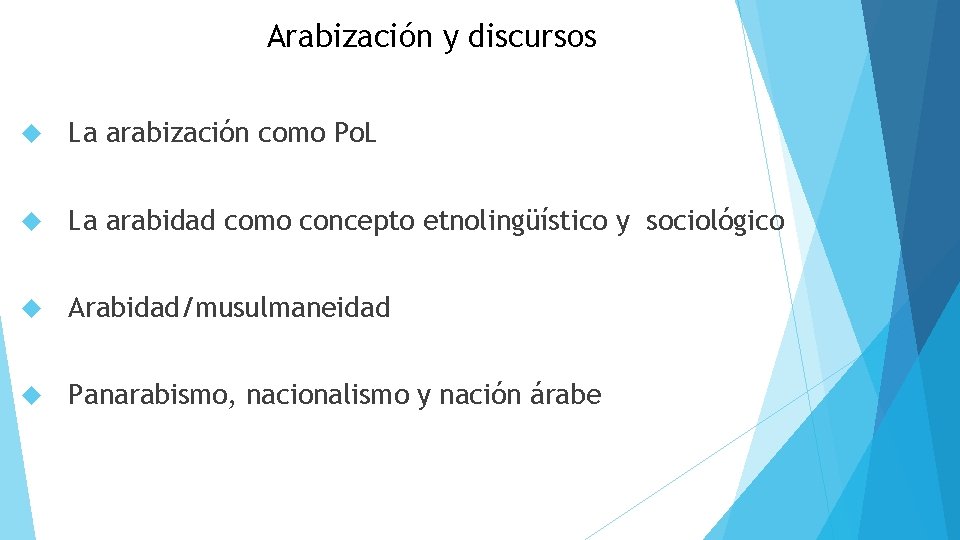 Arabización y discursos La arabización como Po. L La arabidad como concepto etnolingüístico y