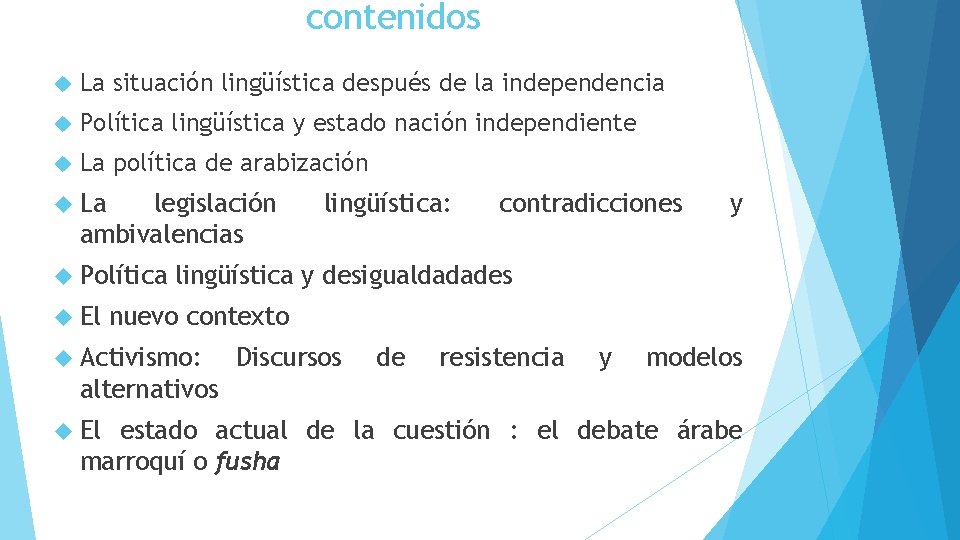 contenidos La situación lingüística después de la independencia Política lingüística y estado nación independiente