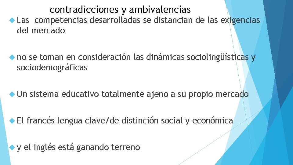 contradicciones y ambivalencias Las competencias desarrolladas se distancian de las exigencias del mercado no