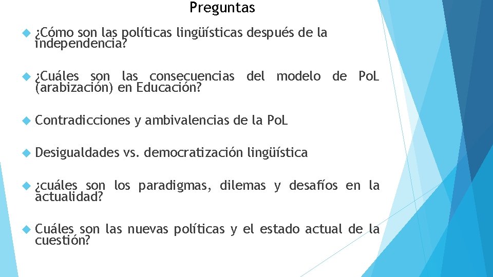 Preguntas ¿Cómo son las políticas lingüísticas después de la independencia? ¿Cuáles son las consecuencias