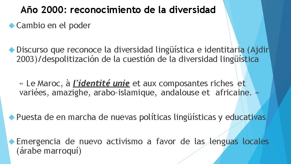 Año 2000: reconocimiento de la diversidad Cambio en el poder Discurso que reconoce la