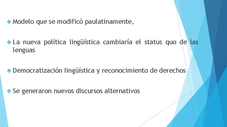  Modelo que se modificó paulatinamente, La nueva política lingüística cambiaría el status quo