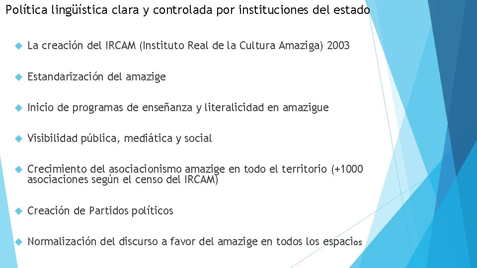 Política lingüística clara y controlada por instituciones del estado La creación del IRCAM (Instituto