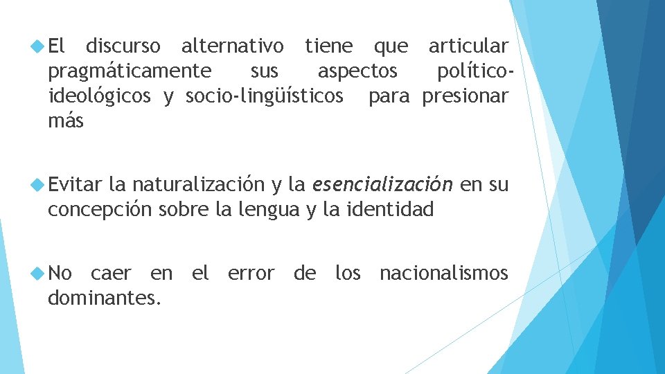  El discurso alternativo tiene que articular pragmáticamente sus aspectos políticoideológicos y socio-lingüísticos para