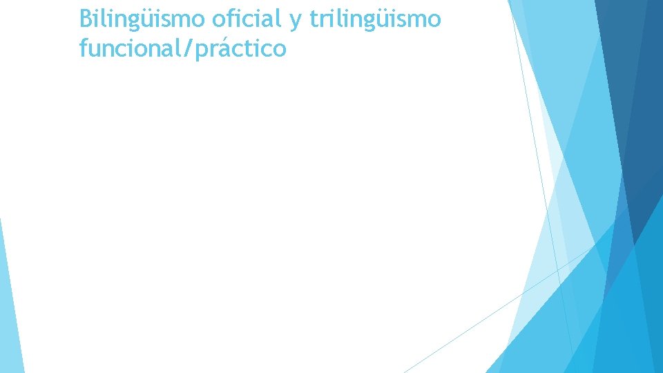 Bilingüismo oficial y trilingüismo funcional/práctico 