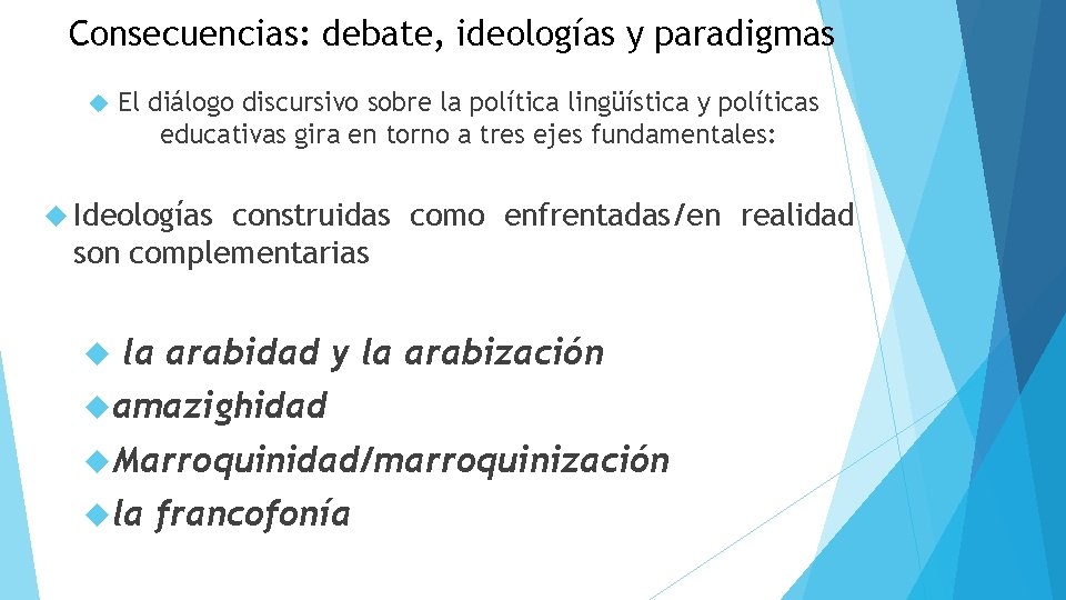 Consecuencias: debate, ideologías y paradigmas El diálogo discursivo sobre la política lingüística y políticas