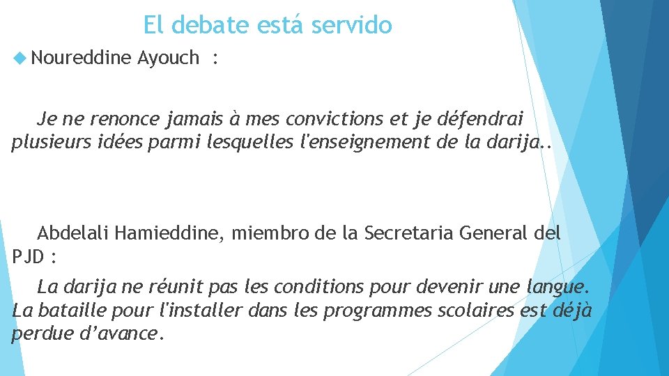 El debate está servido Noureddine Ayouch : Je ne renonce jamais à mes convictions