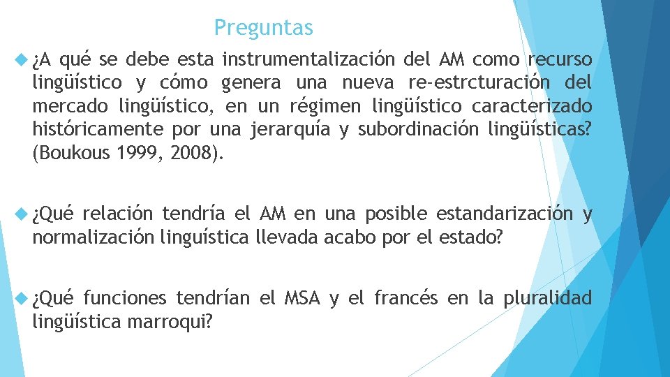 Preguntas ¿A qué se debe esta instrumentalización del AM como recurso lingüístico y cómo