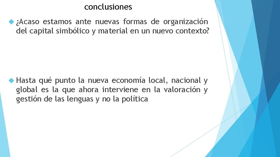 conclusiones ¿Acaso estamos ante nuevas formas de organización del capital simbólico y material en