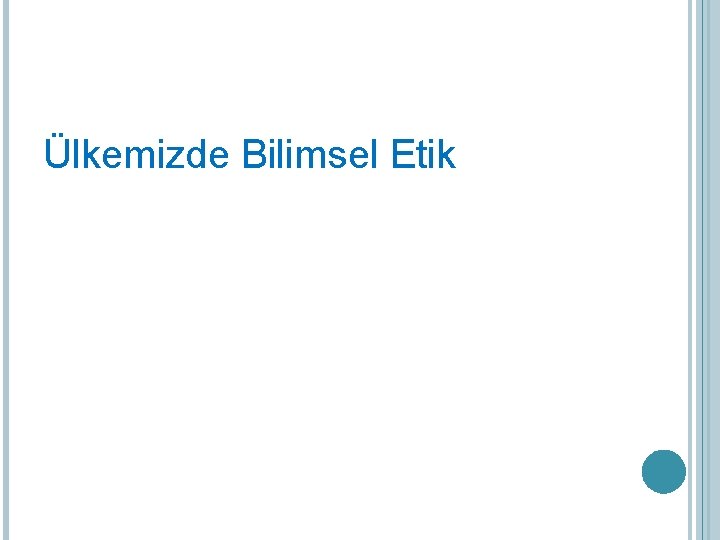 Ülkemizde Bilimsel Etik 