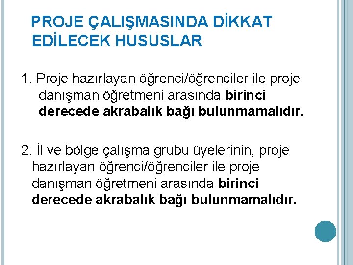 PROJE ÇALIŞMASINDA DİKKAT EDİLECEK HUSUSLAR 1. Proje hazırlayan öğrenci/öğrenciler ile proje danışman öğretmeni arasında