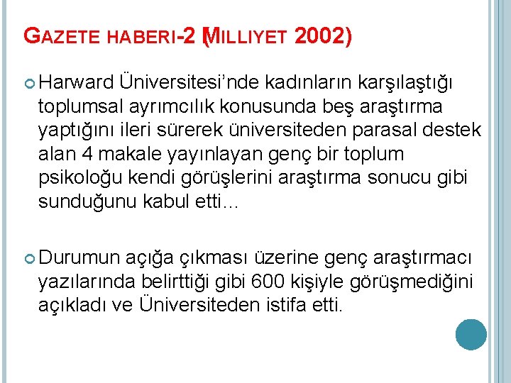 GAZETE HABERI-2 M ( ILLIYET 2002) Harward Üniversitesi’nde kadınların karşılaştığı toplumsal ayrımcılık konusunda beş