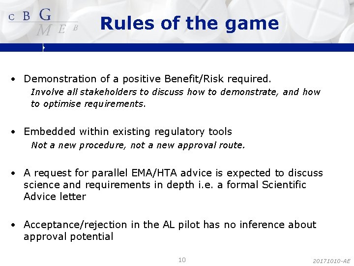 Rules of the game • Demonstration of a positive Benefit/Risk required. Involve all stakeholders