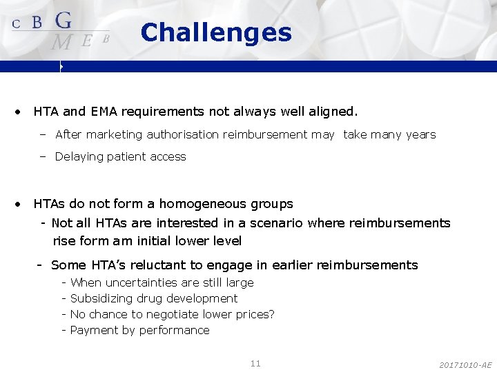 Challenges • HTA and EMA requirements not always well aligned. – After marketing authorisation