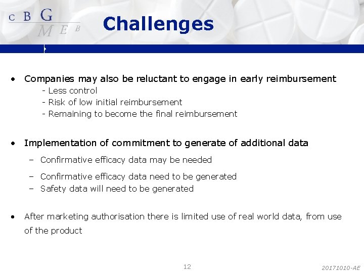 Challenges • Companies may also be reluctant to engage in early reimbursement - Less