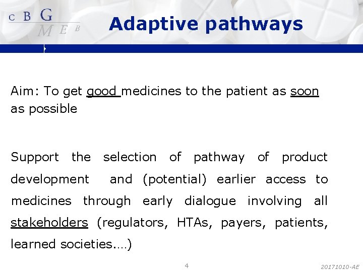 Adaptive pathways Aim: To get good medicines to the patient as soon as possible