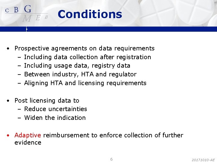 Conditions • Prospective agreements on data requirements – Including data collection after registration –