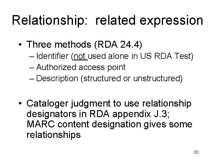 Relationship: related expression • Three methods (RDA 24. 4) – Identifier (not used alone