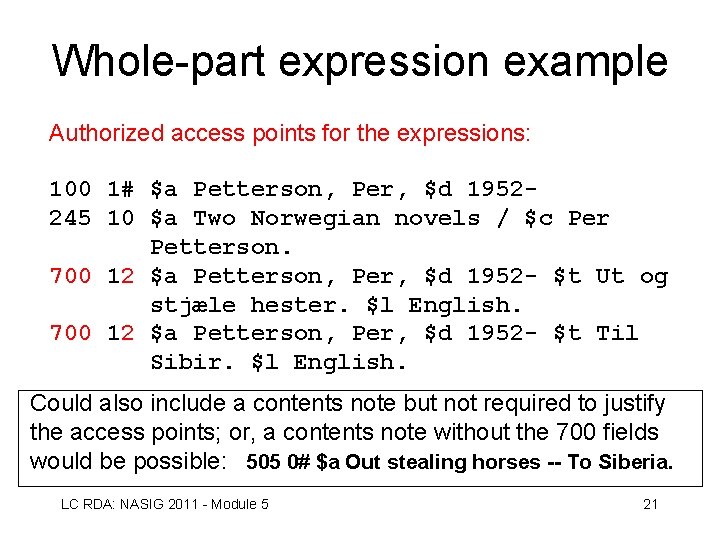 Whole-part expression example Authorized access points for the expressions: 100 1# $a Petterson, Per,