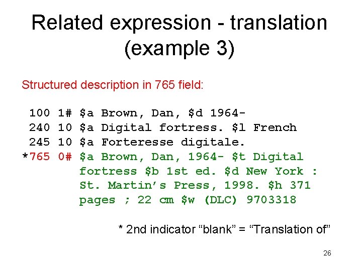 Related expression - translation (example 3) Structured description in 765 field: 100 245 *765