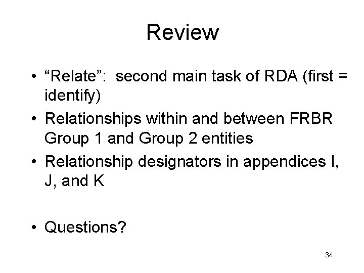 Review • “Relate”: second main task of RDA (first = identify) • Relationships within