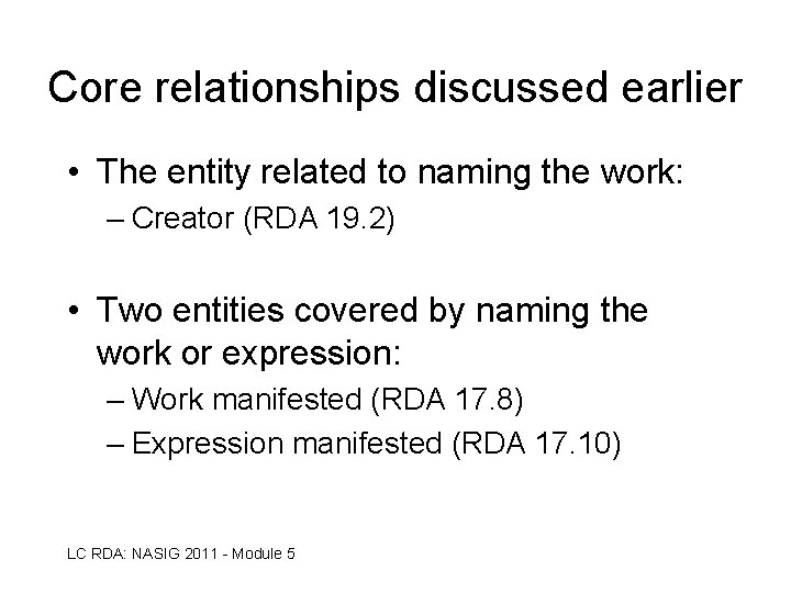 Core relationships discussed earlier • The entity related to naming the work: – Creator