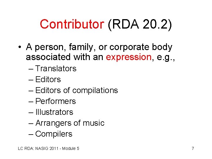 Contributor (RDA 20. 2) • A person, family, or corporate body associated with an