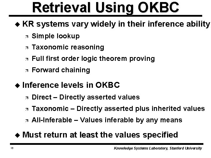 Retrieval Using OKBC u KR systems vary widely in their inference ability ä Simple