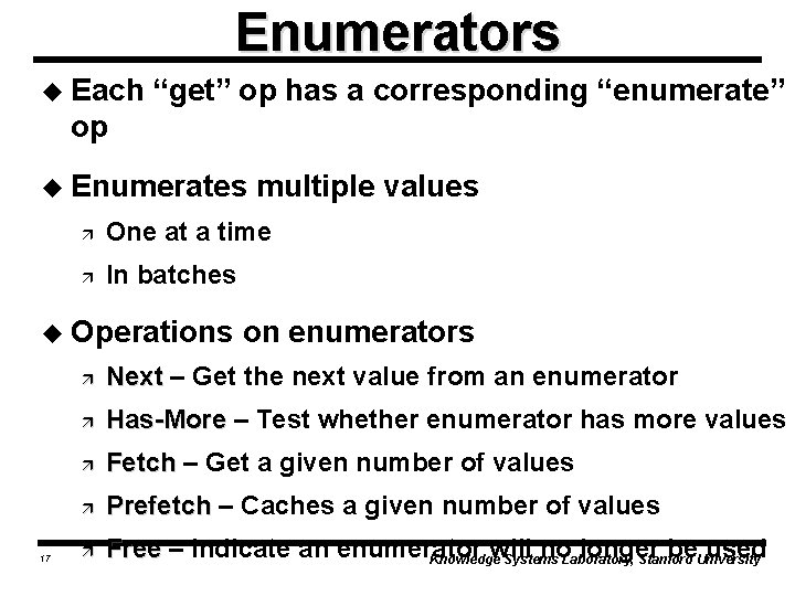 Enumerators u Each “get” op has a corresponding “enumerate” op u Enumerates ä One