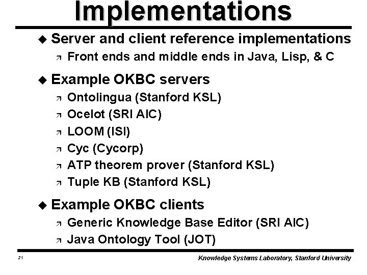 Implementations u Server ä and client reference implementations Front ends and middle ends in