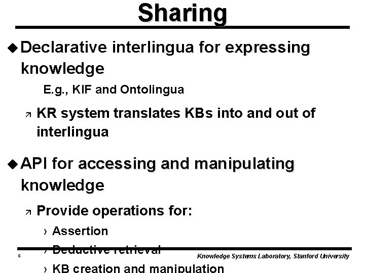Sharing u Declarative interlingua for expressing knowledge E. g. , KIF and Ontolingua ä