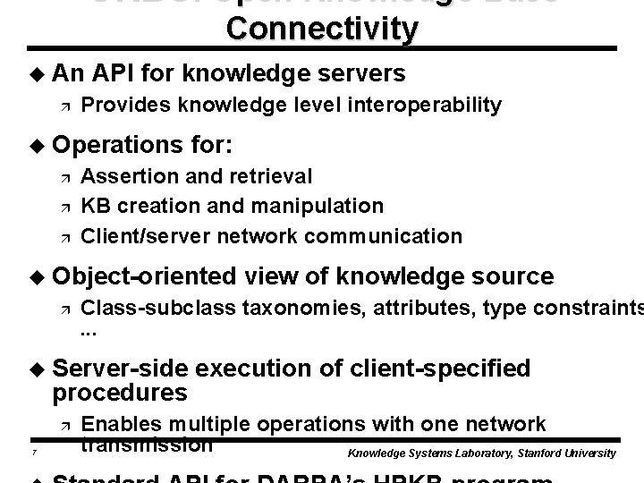 OKBC: Open Knowledge Base Connectivity u An ä API for knowledge servers Provides knowledge