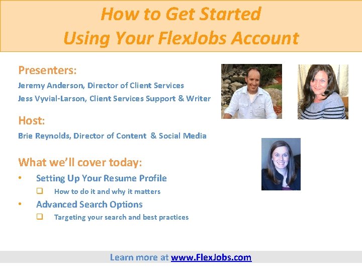 How to Get Started Using Your Flex. Jobs Account Presenters: Jeremy Anderson, Director of